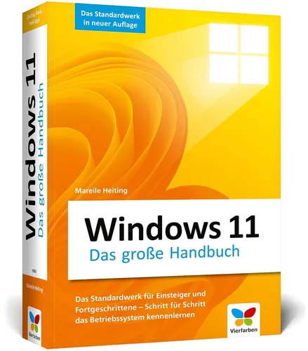 Windows 11: Das große Handbuch. Aktualisiertes Standardwerk für Einsteiger und Fortgeschrittene – inkl. aller Grundlagen und Profi-Tipps