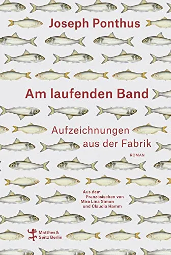 Am laufenden Band: Aufzeichnungen aus der Fabrik - Französische Lyrik, beeindruckende Einblicke in das Leben der Arbeiter und die Industriegesellschaft.