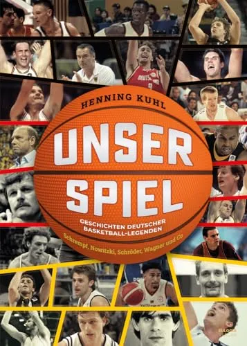 Unser Spiel: Geschichten deutscher Basketball-Legenden - Sportlerbiografien & -erinnerungen, inspirierende Einblicke in das Leben und die Karrieren von Schrempf, Nowitzki, Schröder und Wagner.