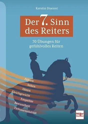 Der 7. Sinn des Reiters: 70 Übungen für gefühlvolles Reiten