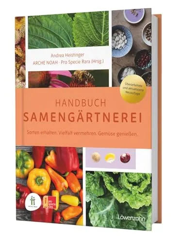 Handbuch Samengärtnerei: Sorten erhalten und Vielfalt genießen - Kräuter in Haus & Garten – Erlernen Sie das Ernten von Pflanzensamen und die Vermehrung von alten Sorten für eine nachhaltige Gartenpraxis.