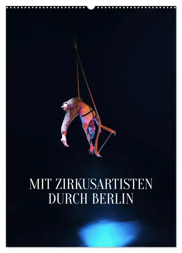 Carolin Thiergart | Mit Zirkusartisten durch Berlin (Wandkalender 2026 DIN A2...