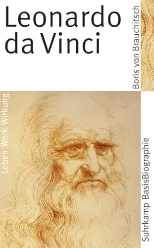 Leonardo da Vinci: Leben, Werk, Wirkung (Suhrkamp BasisBiographien)