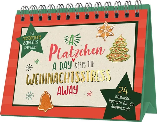 A Plätzchen a day keeps the Weihnachtsstress away: 24 köstliche Rezepte für die Adventszeit - Advent & Weihnachten Geschenkbücher mit 24 köstlichen Rezepten, die das Backen zur stressfreien Freude in der Adventszeit machen.
