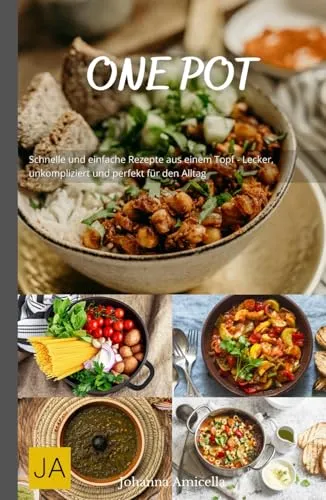 One Pot: Schnelle und einfache Rezepte aus einem Topf