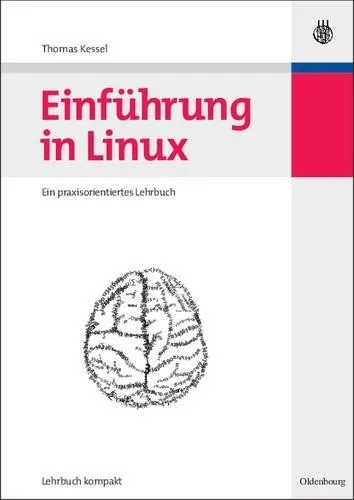 De Gruyter Einführung in Linux - Fachbuch von Thomas Kessel (2007) - Fachbuch über Linux für Einsteiger, bietet praxisnahe Anleitungen und wertvolle Tipps für die Nutzung des Betriebssystems.