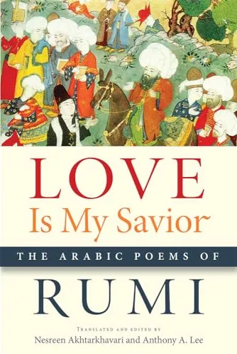 Produktbild Love Is My Savior: The Arabic Poems of Rumi (Arabic Language and Literature)