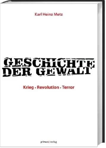 Produktbild Geschichte der Gewalt: Krieg – Revolution – Terror