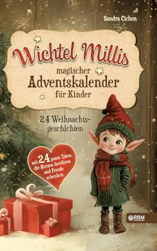 Wichtel Millis magischer Adventskalender: 24 Weihnachtsgeschichten