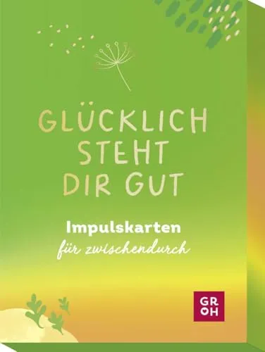 Glücklich steht dir gut: Impulskarten für zwischendurch