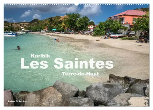 Peter Schickert | Karibik - Les Saintes - Terre De Haut (Wandkalender 2026) - Entdecken Sie die traumhafte Karibikinsel Terre-de-Haut mit diesem stilvollen Wandkalender. 14 Seiten voller atemberaubender Aufnahmen, ideal für Reisefans und Kunstliebhaber.