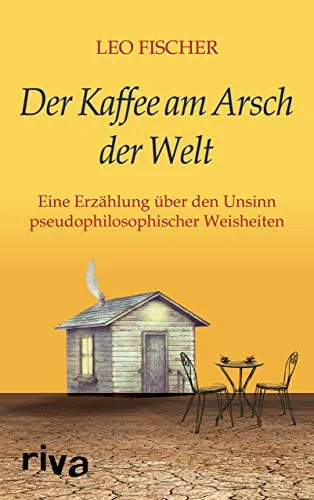 Produktbild Der Kaffee am Arsch der Welt: Eine humorvolle Erzählung über pseudophilosophische Weisheiten