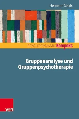 Gruppenanalyse und Gruppenpsychotherapie (Psychodynamik kompakt)