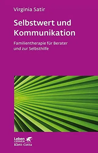 Selbstwert und Kommunikation (Leben Lernen, Bd. 18) - Medizin: Familientherapie für Berater und zur Selbsthilfe, fördert Selbstwertgefühl und Kommunikationsfähigkeiten.