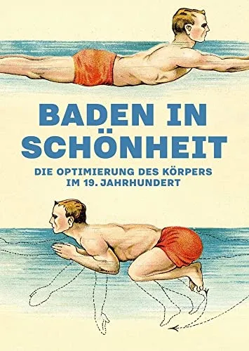 Baden in Schönheit: Die Optimierung des Körpers im 19. Jahrhundert - Entdecken Sie die faszinierenden Ansichten zur Körperpflege im 19. Jahrhundert. Dieses Buch bietet tiefgehende Einblicke in historische Schönheitsideale und Pflegerituale.
