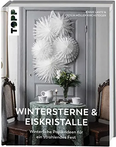 Wintersterne & Eiskristalle: Kreative Papierideen für die Winterzeit - Bastelbuch mit 192 Seiten und Anleitungen, perfekt zum Erstellen von festlichen Sternen für eine stimmungsvolle Dekoration.