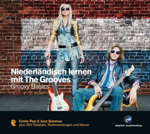Niederländisch lernen mit The Grooves: Groovy Basics.Coole Pop & Jazz Grooves / Audio-CD mit Booklet (The Grooves digital publishing)