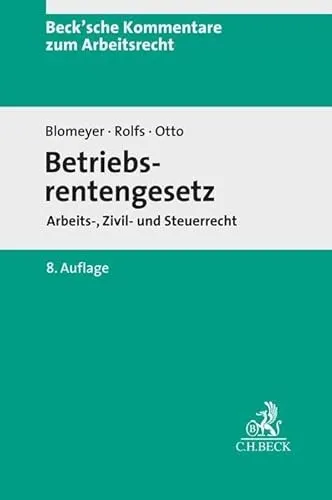 Betriebsrentengesetz: Arbeits-, Zivil- und Steuerrecht - Umfassender Kommentar zu Betriebsrenten, ideal für Juristen und HR-Experten, mit praxisnahen Erläuterungen zu aktuellen rechtlichen Fragestellungen.