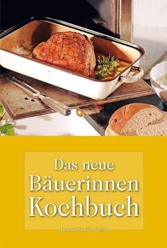 Das neue Bäuerinnen Kochbuch: Traditionelle und kreative Rezepte - Freizeit, Haus & Garten – Entdecken Sie eine Auswahl an traditionellen und kreativen Rezepten, die die Vielfalt der bäuerlichen Küche zelebrieren.