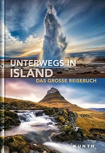 Unterwegs in Island: Das große Reisebuch von Kunth - Reisebuch für Island-Fans, bietet umfassende Informationen und Insider-Tipps für unvergessliche Abenteuer in der Natur.