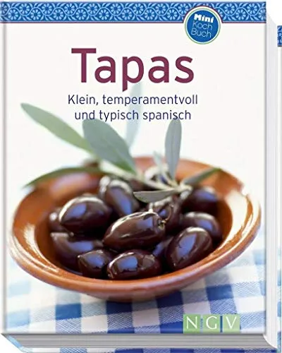 Tapas - Klein, temperamentvoll und typisch spanisch: Spanische Tapas wie im Urlaub selber machen