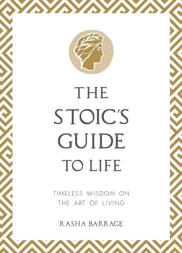 The Stoic's Guide to Life: Timeless Wisdom on the Art of Living
