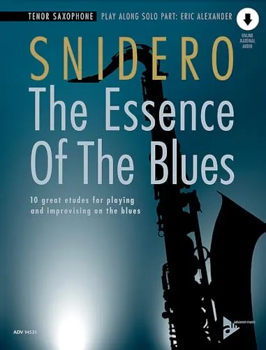 The Essence Of The Blues Tenor Saxophone: 10 great etudes for playing and improvising on the blues. Tenor-Saxophon.