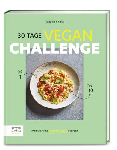 30-Tage-Vegan-Challenge: Motiviert ins vegane Leben starten - Freizeit, Haus & Garten: Eine inspirierende Herausforderung, um gesund und nachhaltig vegan zu leben und neue Rezepte zu entdecken.