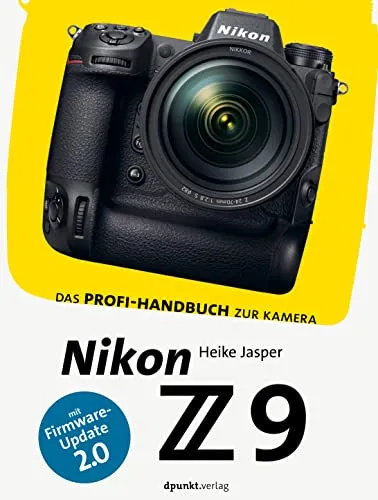 Nikon Z 9 Profi-Handbuch: Mit Firmware-Update 2.0 - Nachschlagewerke für Fotografie, umfassende Anleitung zur Nikon Z 9 mit den neuesten Funktionen und Tipps für optimale Ergebnisse.