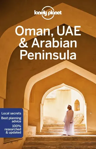 Lonely Planet Oman, UAE & Arabian Peninsula: Entdecken Sie versteckte Schätze - Reiseführer für Oman, die VAE und die Arabische Halbinsel, ideal für Abenteuerlustige, die abseits der ausgetretenen Pfade reisen möchten.