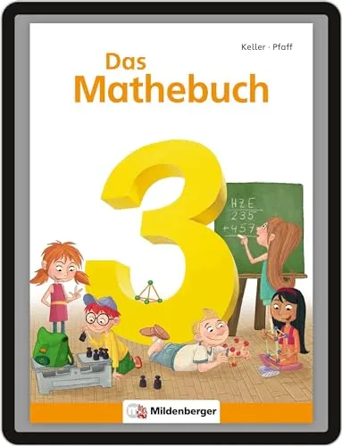 Das Mathebuch 3: Schülerbuch für die 3. Klasse - Schulbuch für das 3. Schuljahr mit anschaulichen Erklärungen und vielen Übungen für ein besseres Verständnis der Mathematik.