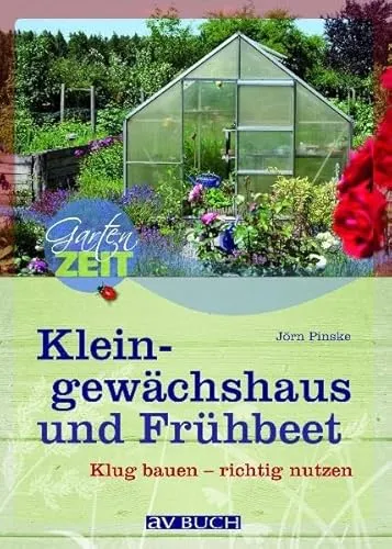 Kleingewächshaus und Frühbeet: Klug planen