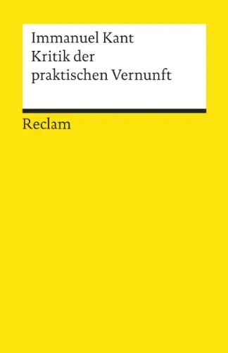 Kritik der praktischen Vernunft: Kant, Immanuel – Logik und Ethik (Reclams Universal-Bibliothek)