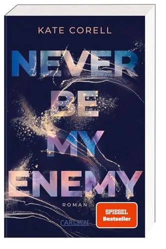 Never Be My Enemy (Never Be 2): Knisternde New Adult College Romance über sich anziehende Gegensätze und ein Spiel, das aus dem Ruder läuft