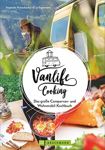 Camping-Kochbuch – Vanlife Cooking: Kulinarische Highlights für unterwegs - Freizeit, Haus & Garten – Entdecken Sie einfache Rezepte und wertvolle Tipps für köstliche Mahlzeiten im Van oder Wohnmobil.