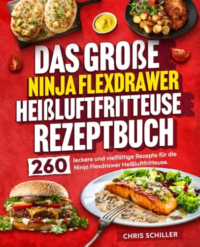 Das große Ninja Flexdrawer Heißluftfritteuse Rezeptbuch