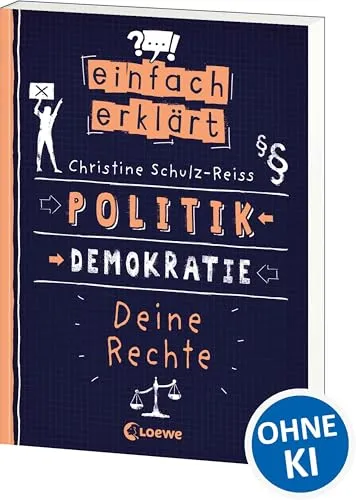 Einfach erklärt - Politik - Demokratie - Deine Rechte: Spannendes Sachbuch über unsere Demokratie und Kinderrechte - Für Kinder ab 10 Jahren