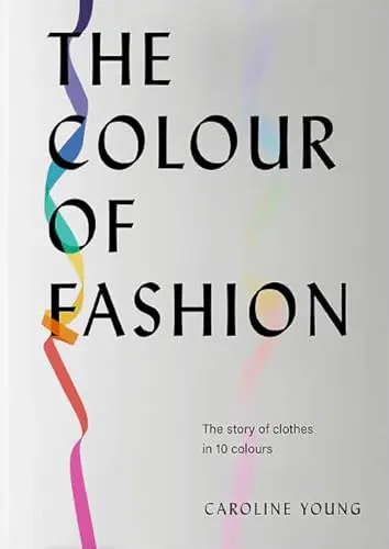 Produktbild The Colour of Fashion: The Story of Clothes in Ten Colors (The Colour of Fashion: The story of clothes in 10 colours)