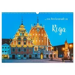Ein Wochenende in Riga (Wandkalender 2026 DIN A3 quer) - Kalender für Reisebegeisterte mit beeindruckenden Bildern von Riga, ideal für die Wandgestaltung und zur Inspiration für Ihren nächsten Städtetrip.