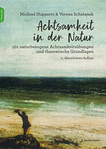Achtsamkeit in der Natur: 101 Übungen für mehr Gelassenheit - Gesundheit & Medizin: Entdecken Sie 101 naturbezogene Achtsamkeitsübungen, die Stress reduzieren und Ihr Wohlbefinden steigern.