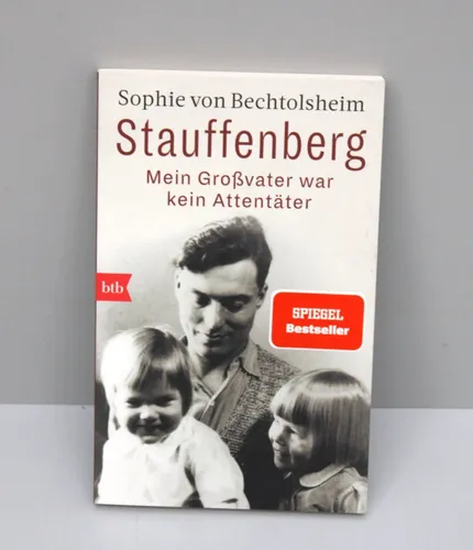 Stauffenberg - mein Großvater war kein Attentäter | Sophie von Bechtolsheim, NEU