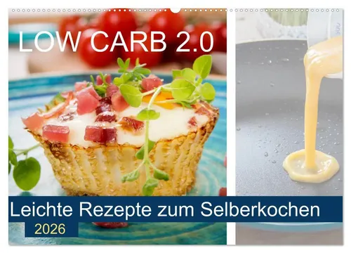 Carmen Steiner | Low Carb 2.0 - Leichte Rezepte zum Selberkochen - Kalender mit 14 Seiten voller kohlenhydratreduzierter Rezepte. Ideal für eine gesunde und schlanke Küche. Perfekt zum Nachkochen und Planen!