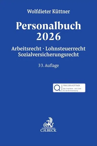 Personalbuch 2026 Chat-Book: Arbeitsrecht, Lohnsteuerrecht, Sozialversicherungsrecht - Praktisches Nachschlagewerk für Fachkräfte mit integrierter KI-Anwendung FRAG DEN KÜTTNER zur effizienten Beantwortung von Rechtsfragen. Ideal für den professionellen Einsatz im Personalwesen.