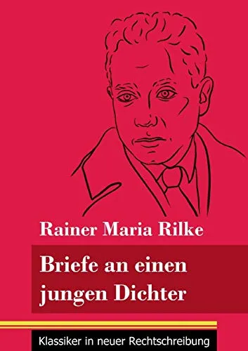 Briefe an einen jungen Dichter: (Band 29, Klassiker in neuer Rechtschreibung)