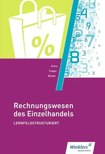 Rechnungswesen des Einzelhandels - lernfeldstrukturiert: Schulbuch - Buchführung für den Einzelhandel, praxisnah und strukturiert für eine effektive Ausbildung in der Rechnungslegung.