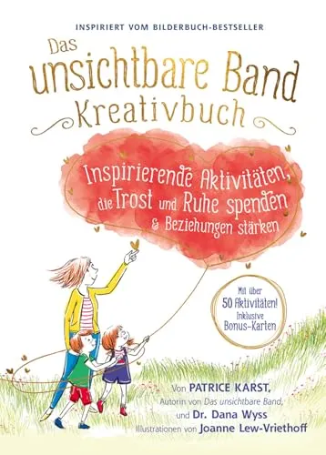 Das unsichtbare Band Kreativbuch - kreative Aktivitäten um Trost, Ruhe und intensive Beziehungen zu finden: Entdecke das Kreativbuch zum Bestseller ... 1,5 Millionen verkauften Exemplaren weltweit