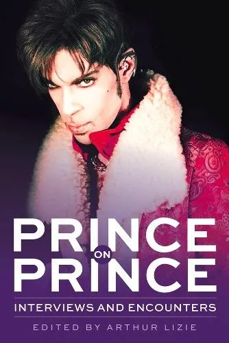 Prince on Prince: Interviews and Encounters (Musicians in Their Own Words)