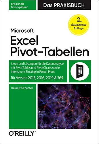 Microsoft Excel Pivot-Tabellen - Das Praxisbuch - Microsoft Excel Buch zur Datenanalyse, bietet praxisnahe Lösungen und intensiven Einstieg in Power Pivot für Versionen 2013, 2016, 2019 und 365.