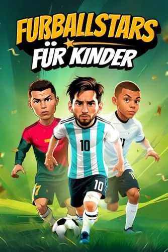 Fußballstars für Kinder: Die größten Weltstars und ihr spannender Weg zum Erfolg