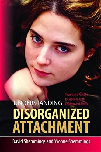 Produktbild Understanding Disorganized Attachment: Theory and Practice for Working With Children and Adults